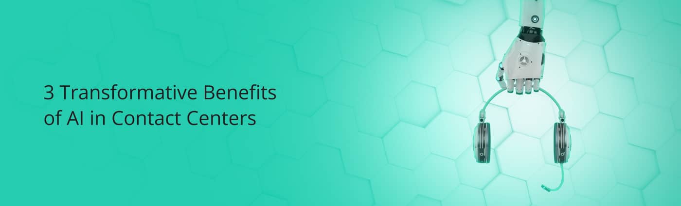Blog-Banner-250123 (1) 3 Transformative Benefits of AI in Contact Centers