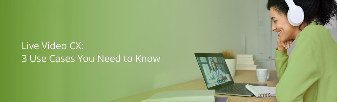 Blog-Banner-250708 Live Video CX: 3 Use Cases You Need to Know